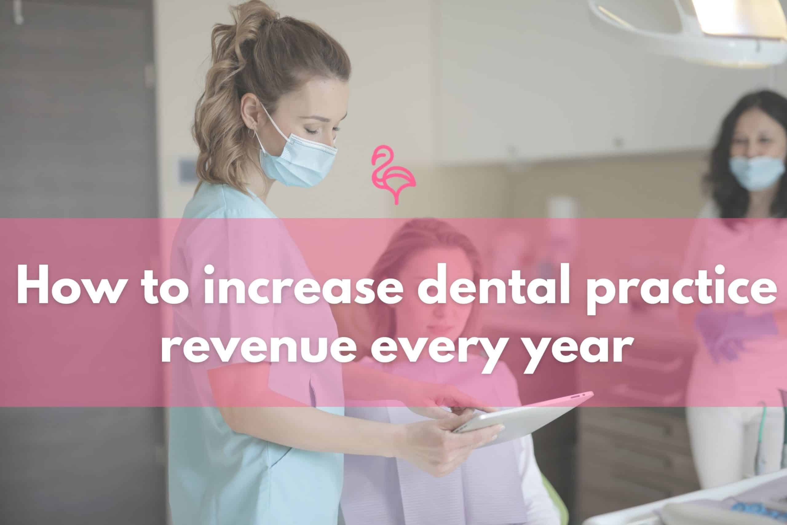 How to increase dental practice revenue every year